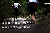How to build capability-driven growth into your organization’s DNA