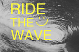 Welcome to Ride the Wave