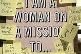 A photo showing the inscription I am a woman on a mission to… and many short stickers showing the possibilities