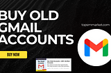 Buy Old Gmail Accounts from topsmmarket.com