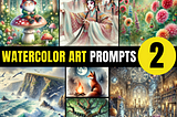 Watercolor Art Prompts Review: Discover the Secret to Effortless AI Art: 2nd Edition Watercolor…