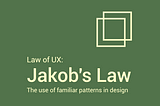 Law of UX: Jakob’s Law(The use of familiar patterns in design)