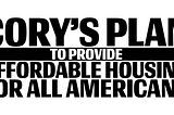 Cory’s Plan To Provide Safe, Affordable Housing For All Americans