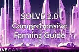 Empowering Communities: A Comprehensive Guide to Farming with SOLVE 2.0