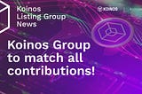 Koinos Group to match funds!