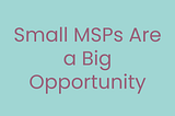Unlocking Opportunity in Small MSPs with Open Source