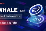 Announcement: $WHALE listing on Gate.io