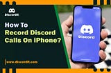 How to Record Discord Calls on iPhone With High-Quality
