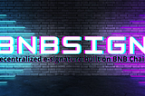 Decentralized E-Signatures: Understanding the BNBSign Process