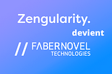 FABERNOVEL fait l’acquisition de Zengularity et crée une nouvelle marque : FABERNOVEL TECHNOLOGIES