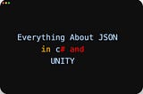 Exploring JSON and its Implementation in Game Development with Unity