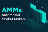 Automated Market Makers