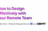 How to Design Effectively with your Remote Team