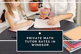 Private Math Tutor Windsor