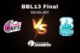 BBL13 Final: Sydney Sixers vs Brisbane Heat who will win?