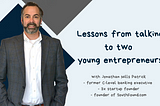 Lessons from talking to young entrepreneurs