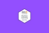 AWS Machine Learning Speciality Certification in a month