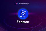Bubblemaps is Live on Fantom!