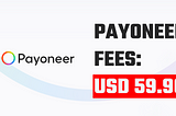 Payoneer Annual Fees for 2024 up to $59.95