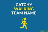 Walking Team Names