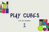 An Introduction to Play Cubes