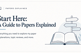 Start Here: A Guide to Papers Explained