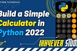 How to Build a Simple Calculator in Python 2022