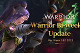 Warrior Bi-weekly Update — — Mar Week 1&2 2023