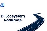 D-Ecosystem Roadmap