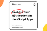 Firebase Push Notification in JavaScript Apps