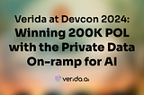 Verida at Devcon 2024: Winning 200K POL with the Private Data On-ramp for AI