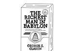The Summary of Richest Man in Babylon by George S. Clason