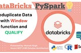 DataBricks — Deduplicate Data with Window function and QUALIFY