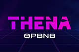 THENA 101 — Providing Liquidity on opBNB