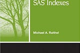 [BOOK]-The Complete Guide to SAS Indexes