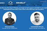 In Finland, from the first day you start to feel support and faith in your startup