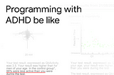 Programming with ADHD be like