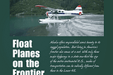 Float Planes on the Frontier