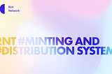 RNT Minting and Distribution System