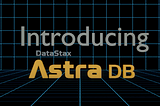 Introducing Astra DB