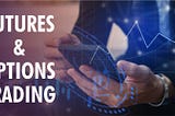 The Basics of Futures and Options Trading for Beginners in India with Tips