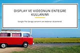 Display ve Videonun Ortak Gücü