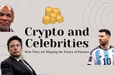 Crypto and Celebrities: How They are Shaping the Future of Finance