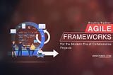 Breaking Tradition: Agile Frameworks For The Modern Era of Collaborative Projects