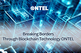 Breaking Borders Through Blockchain Technology ONTEL