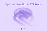 Pyth Network 正式发布比特币 Bitcoin ETF 喂价数据