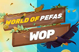 A recap with World of PEFAS