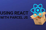 CREATE REACT APP WITH PARCEL