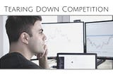 Tearing Down Competition