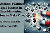 The Essential Features of a Lead Magnet in Affiliate Marketing and How to Make One